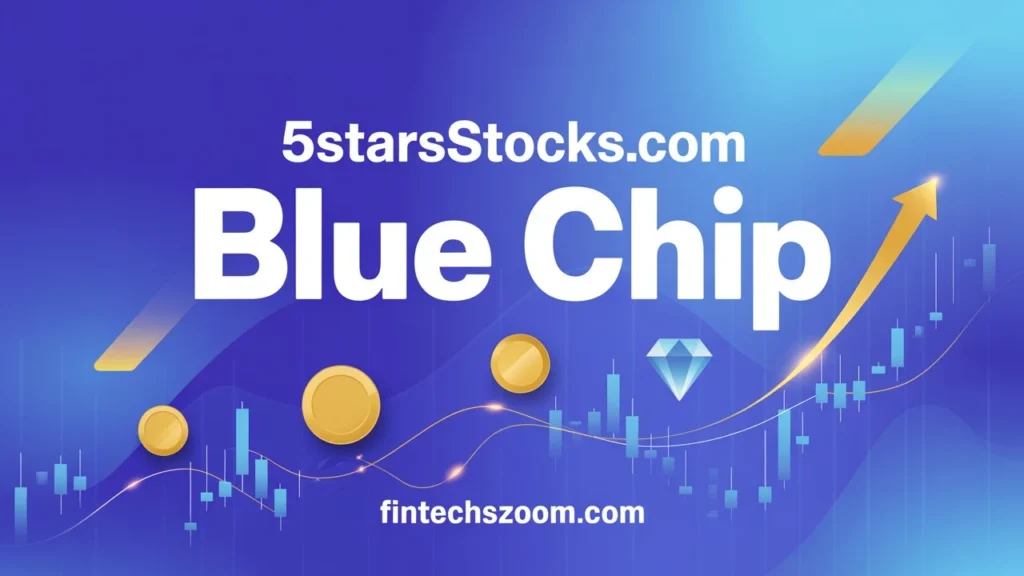 How 5StarsStocks.com Defines Blue Chip Stocks